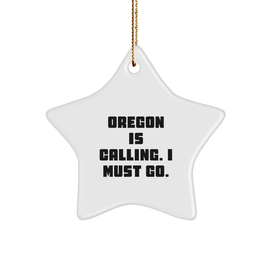 Oregon Star Ornament Gifts from Friends and Family with Funny Quote Oregon Is Calling I Must Go for Christmas - Image 1