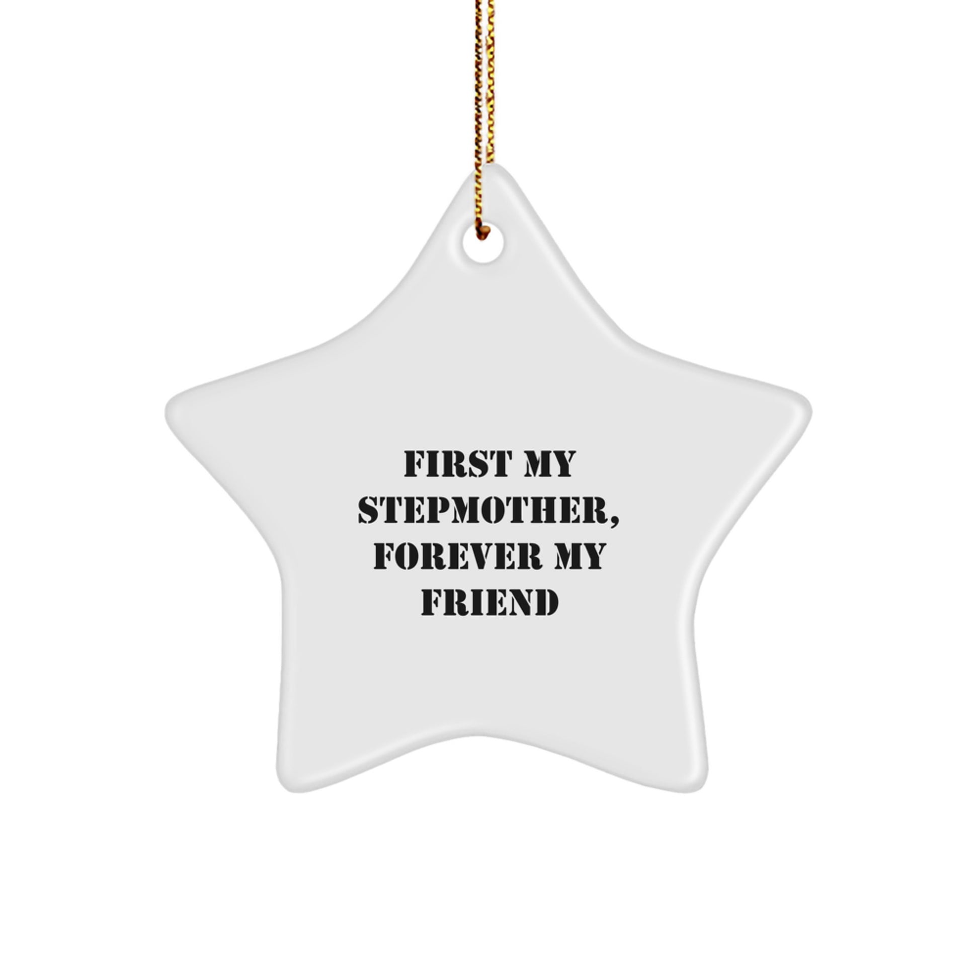 Funny Stepmother Gifts, Star Ornament for Stepmother - First My Stepmother, Forever My Friend Christmas Unique Stepmother Star - Image 1