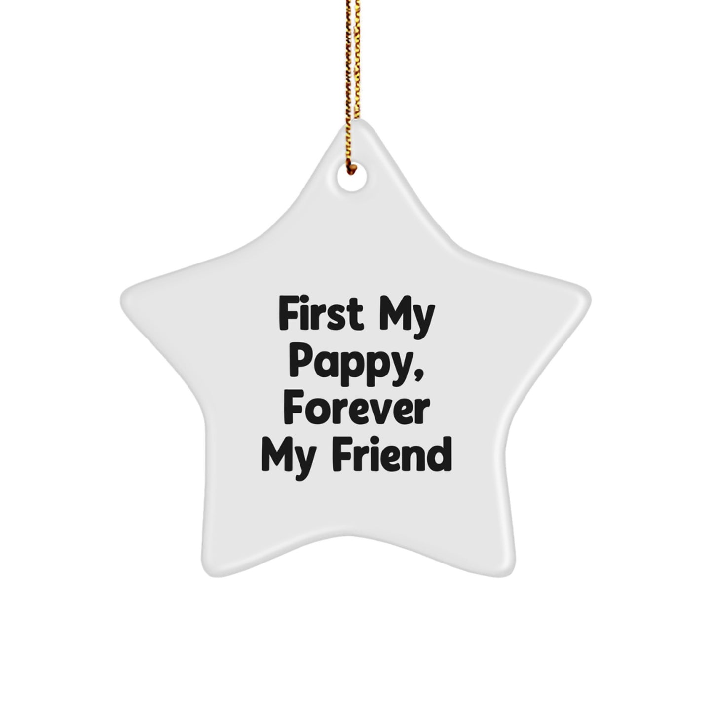 Funny Pappy Gifts, Star Ornament with 'First My Pappy, Forever My Friend' Quote, Gifts from Grandpa to Pappy for Christmas - Image 1