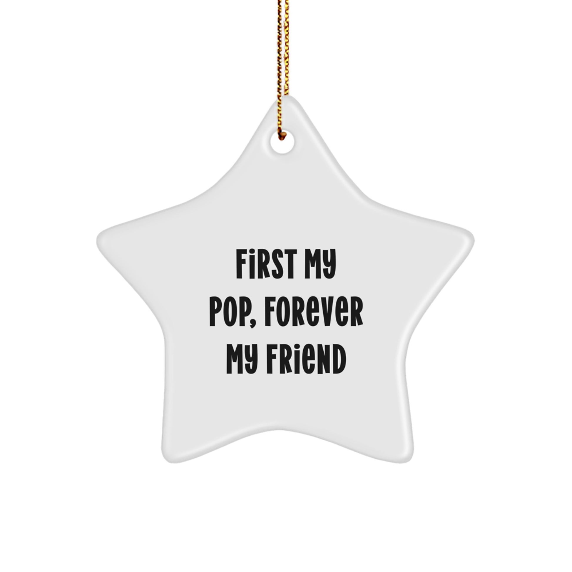 Inspirational Pop Gifts, First My Pop, Forever My Friend Star Ornament, Christmas Unique Gifts from Men to Pop, Friends, Family - Image 1