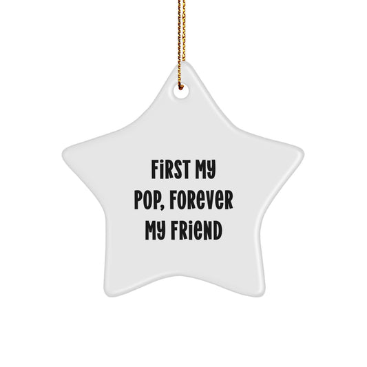 Inspirational Pop Gifts, First My Pop, Forever My Friend Star Ornament, Christmas Unique Gifts from Men to Pop, Friends, Family - Image 1