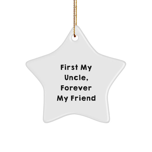 Funny Uncle Gifts: 'First My Uncle, Forever My Friend' Star Ornament, White, 3.25" Tall, Christmas Unique Gifts from Men to Uncle - Image 1