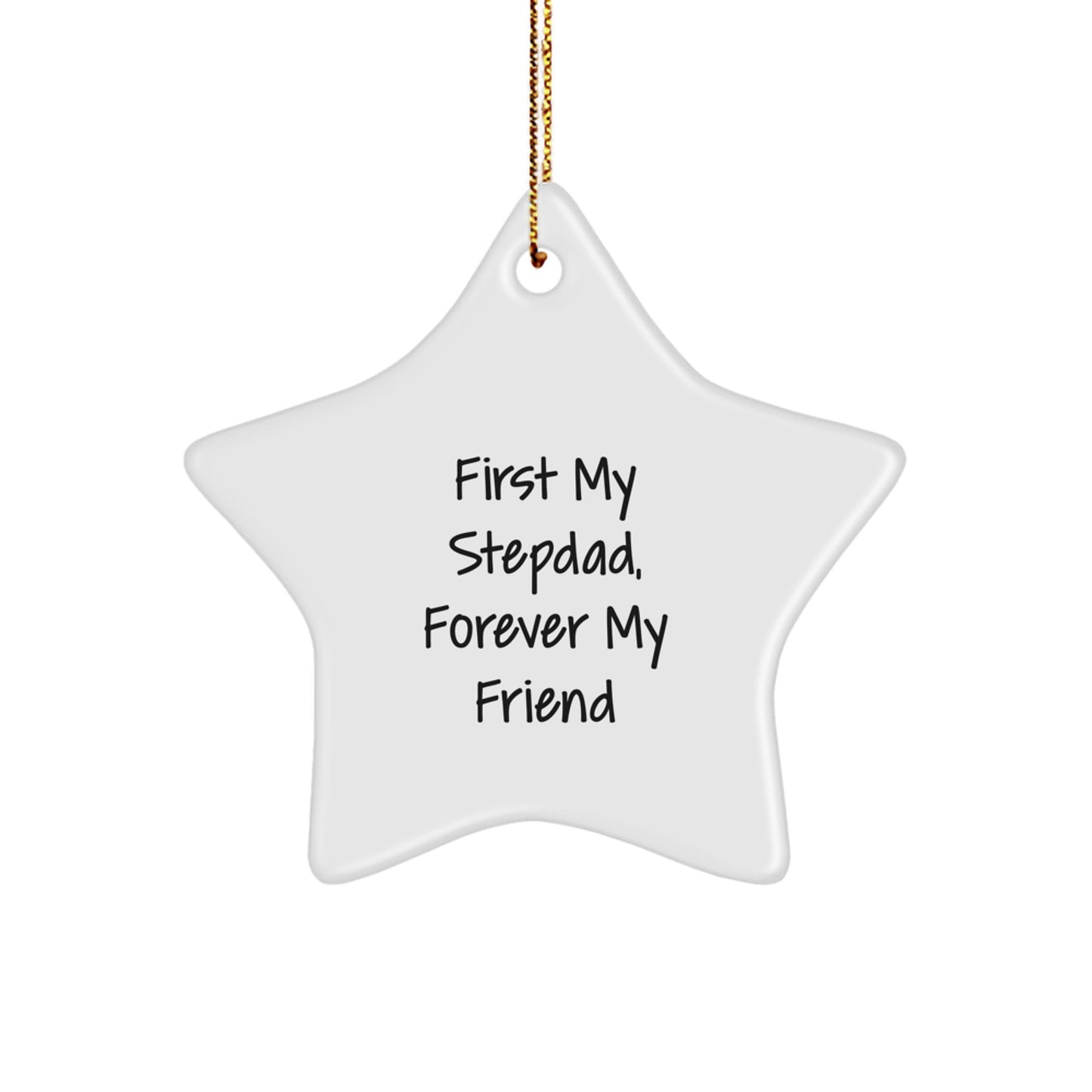 Funny Stepdad Gifts - First My Stepdad, Forever My Friend Star Ornament, Christmas Unique Gifts from Family, Gifts for Stepdad - Image 1
