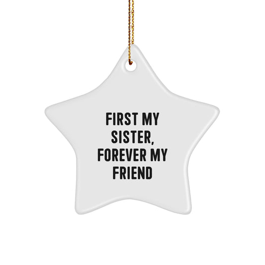 Sister Gifts from Family, Unique Christmas Star Ornament for Sisters, 'First My Sister, Forever My Friend' - Image 1