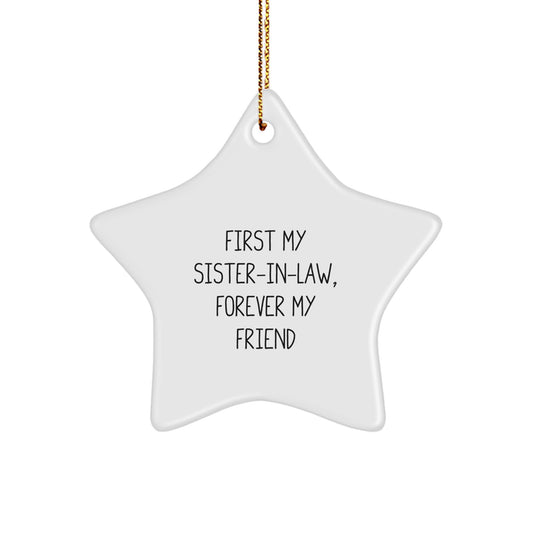 Gifts from Sisters for Sister-in-law - Funny Star Ornament, White, Christmas Unique Gifts, 'First My Sister-in-law, Forever My Friend' - Image 1