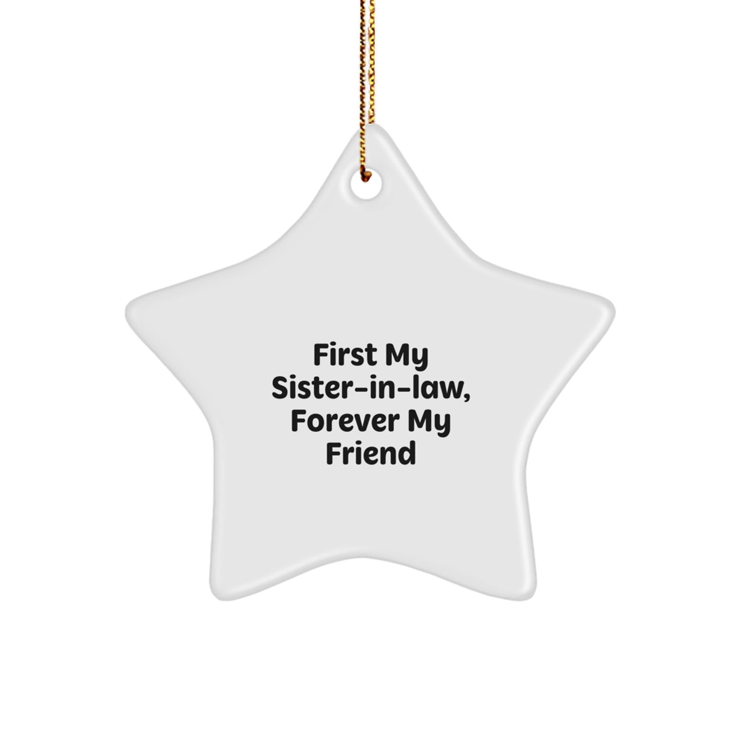 Funny Sister-in-law Gifts from Men to Women Star Ornament Quote 'First My Sister-in-law, Forever My Friend' Christmas Unique Ornaments - Image 1