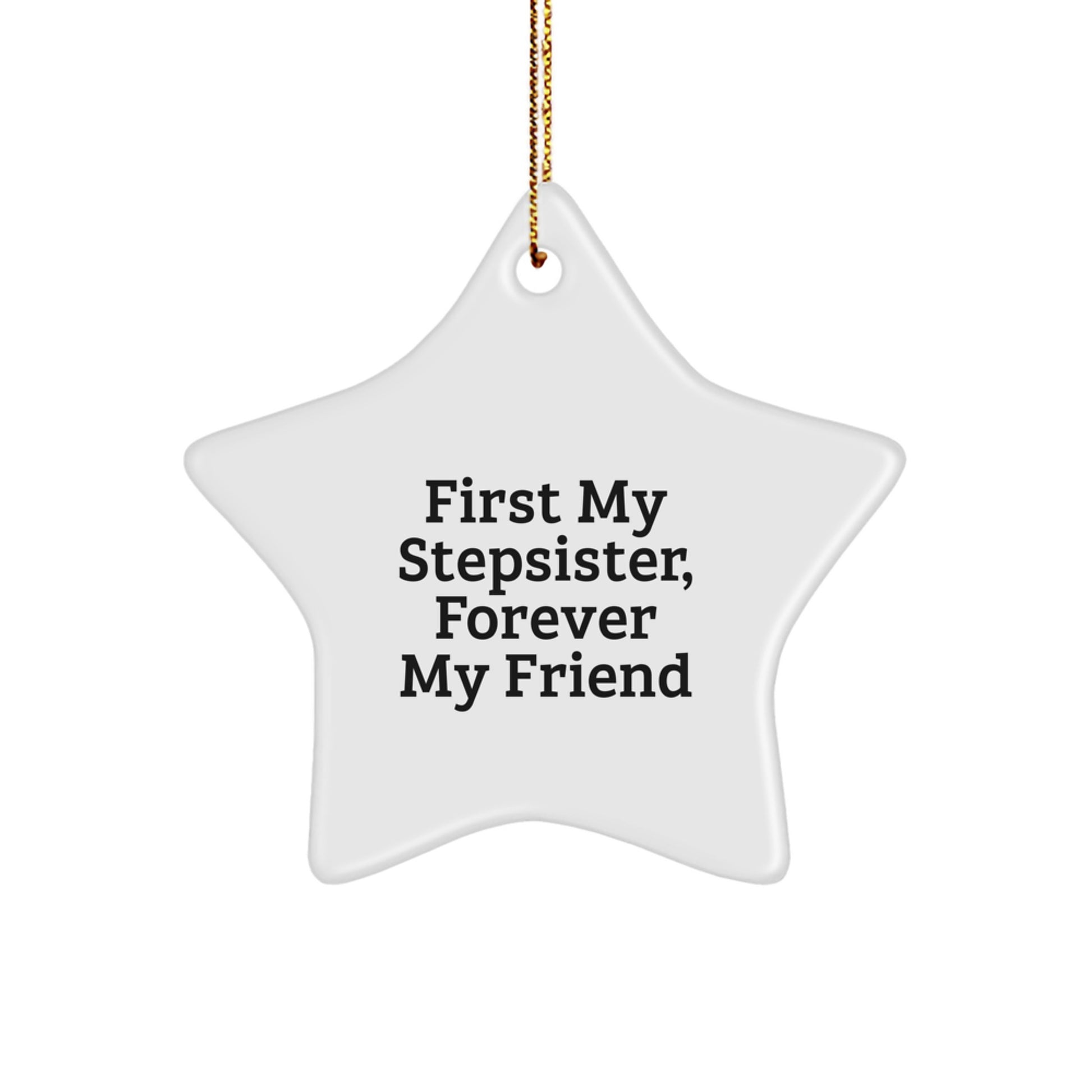 Funny Stepsister Gift, First My Stepsister, Forever My Friend Christmas Star Ornament for Stepsister, Gifts from Women to Stepsister - Image 1