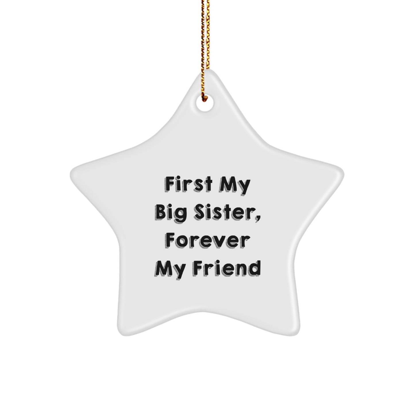 Funny Big Sister Gifts from Family - Star Ornament for Big Sister, First My Big Sister, Forever My Friend, Christmas Unique Gifts for Big Sister - Image 1