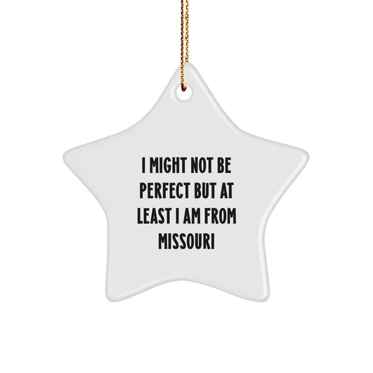 Missouri Star Ornament, I Might Not Be Perfect But At Least I Am From Missouri, Funny Quote Gift, for Friends, Family, Coworkers, Christmas Unique Gifts from Missouri - Image 1