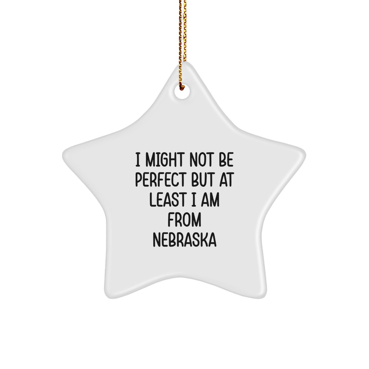 Gifts from Nebraska, I Might Not Be Perfect But At Least I Am From Nebraska Star Ornament, Unique Christmas Unique Gifts for Men, Women, Family, Friends - Image 1