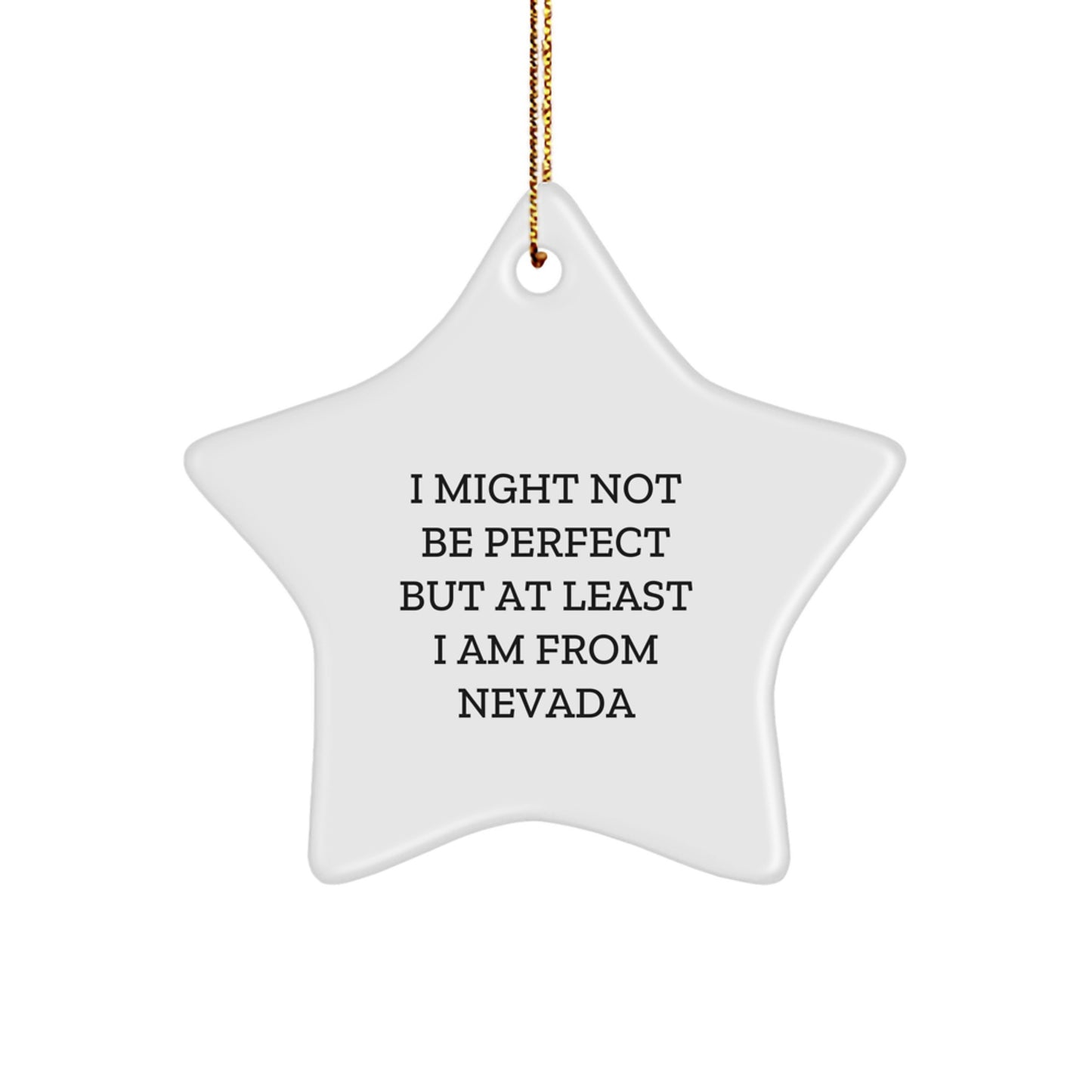 Nevada Star Ornament, Funny Quote Gifts from Nevada, I Might Not Be Perfect But At Least I Am From Nevada, Star Shaped Christmas Unique Gifts for Nevada Men, Women, Friends, Coworkers, Family - Image 1