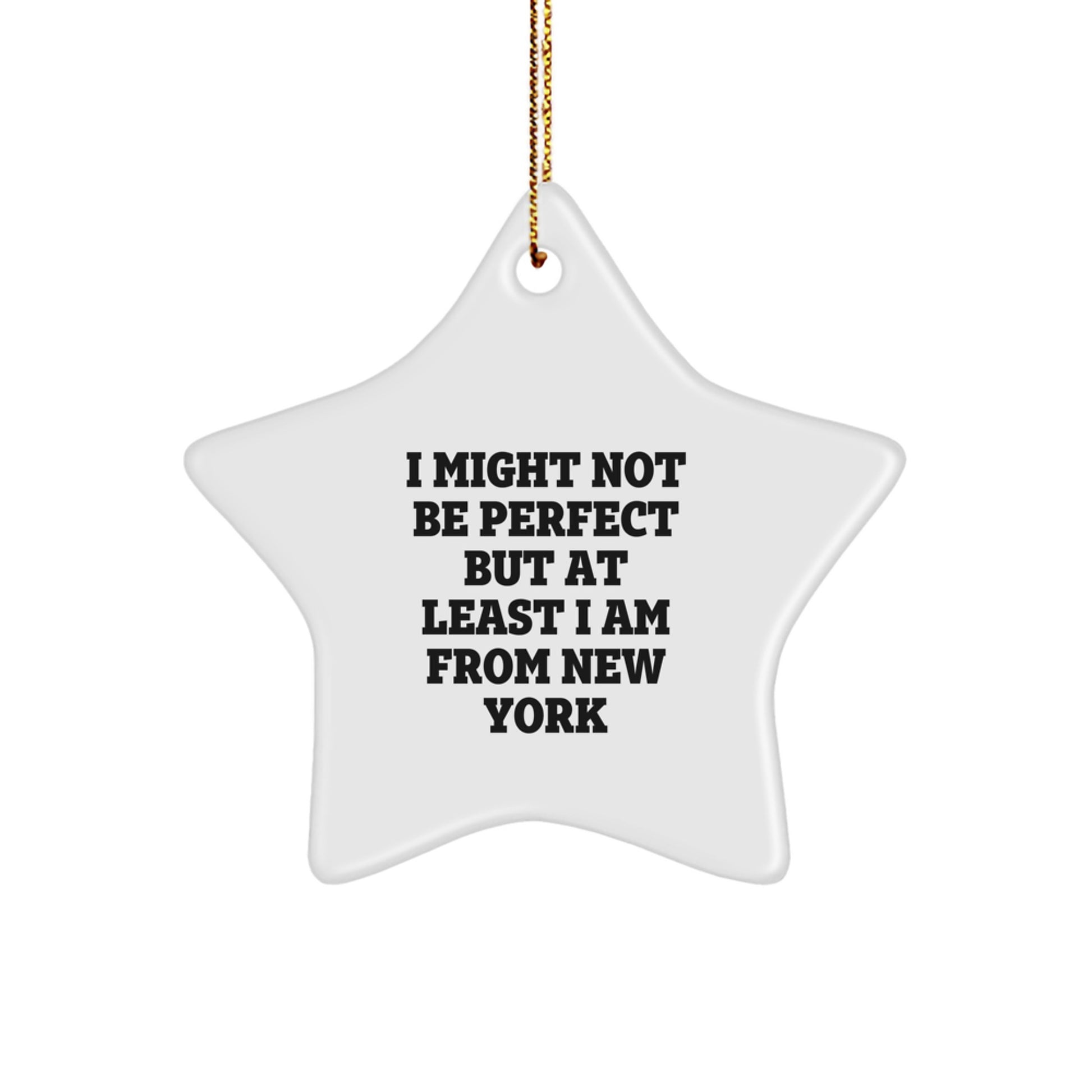 New York City Star Ornament, Funny Quote Gift for Friends, 'I Might Not Be Perfect But At Least I Am From New York', Unique Christmas Ornament for Family, Men, and Women - Image 1