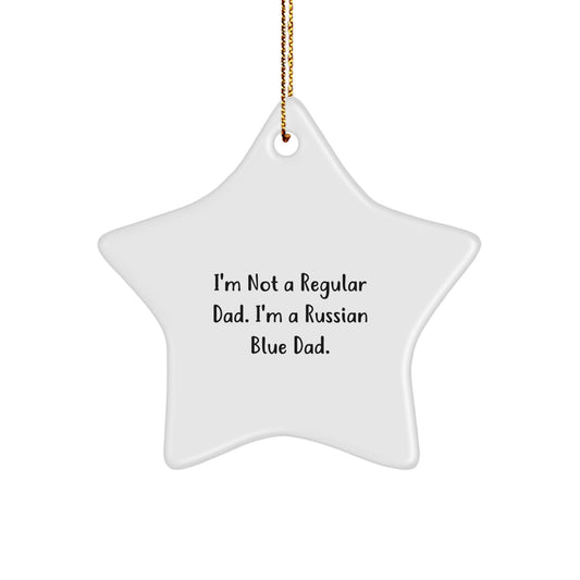 Russian Blue Cat Gifts, Funny Star Ornament, I'm Not A Regular Dad. I'm A Russian Blue Dad. Gifts from Dad for Russian Blue Cat, Christmas Unique Gifts - Image 1