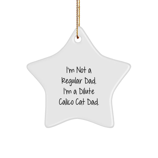 Funny Dilute Calico Cat Dad Gifts, Star Ornament for Christmas Unique Gifts from Men, Gifts for Dilute Calico Cat Owners - Image 1