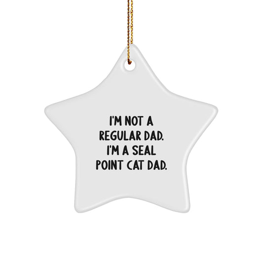 Funny Seal Point Cat Star Ornament Gifts for Seal Point Cat Lovers - I'm Not A Regular Dad. I'm A Seal Point Cat Dad. Christmas Unique Gifts from Men to Seal Point Cat Enthusiasts - Image 1