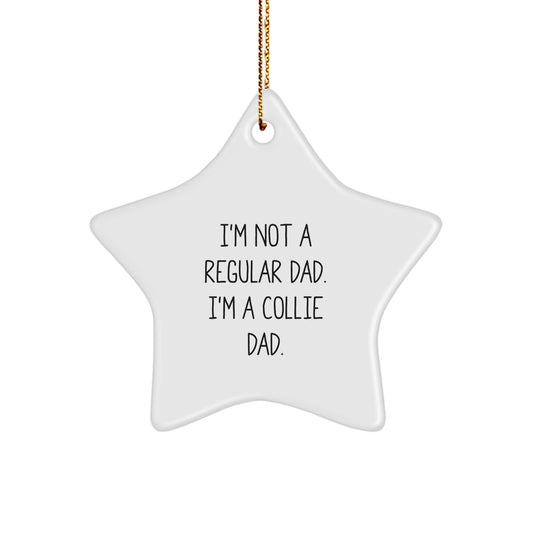 Funny Collie Dad Gifts for Men, Collie Dog Star Ornament with I'm Not A Regular Dad. I'm A Collie Dad. Quote, Christmas Unique Gifts from Men to Collie Loving Fathers - Image 1