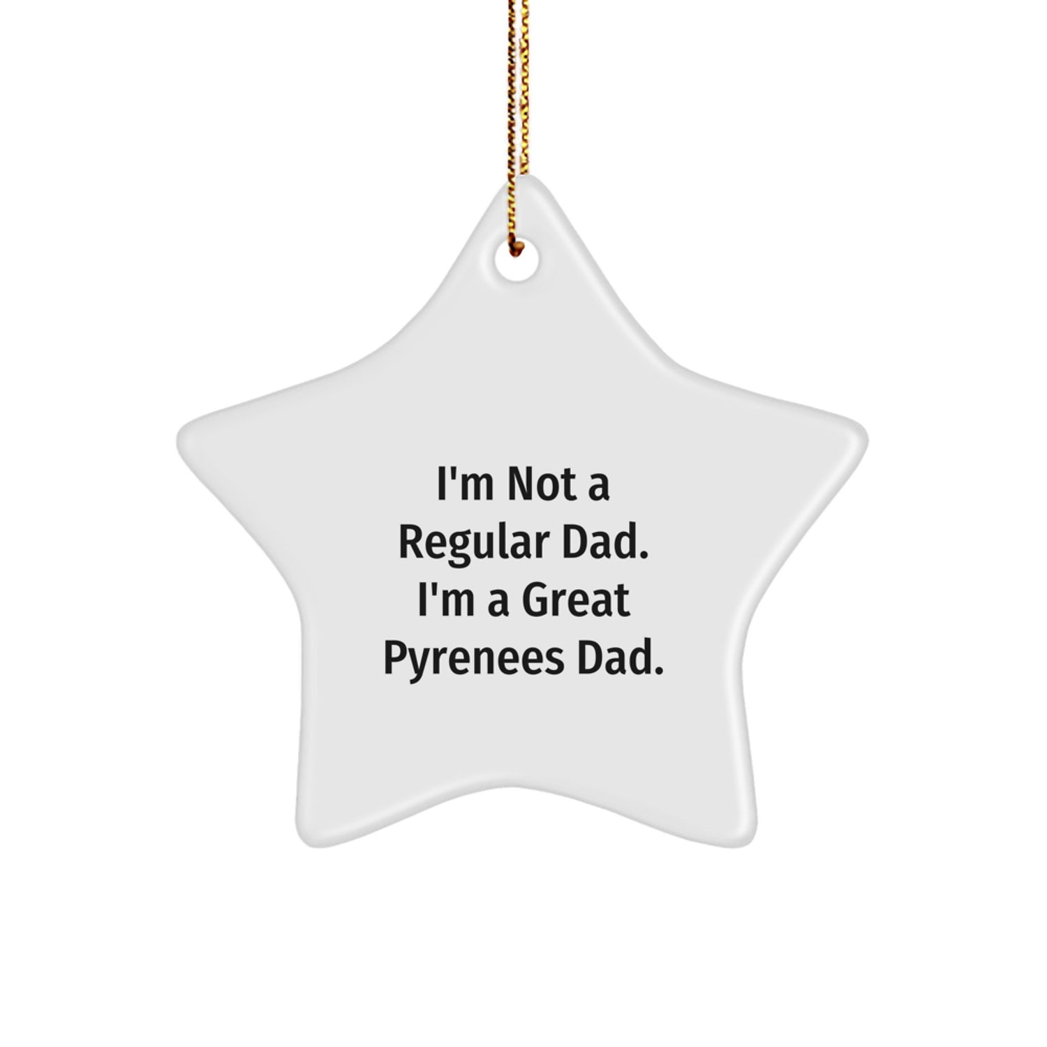Funny Great Pyrenees Dad Gifts, I'm A Great Pyrenees Dad Star Ornament, Great Pyrenees Dog Father Christmas Unique Gifts from Men to Great Pyrenees Dog Lovers - Image 1