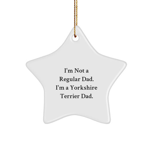 Funny Yorkshire Terrier Dad Gifts, I'm Not A Regular Dad, Star Ornament for Men, Women, or Family - Unique Christmas Unique Gifts for Yorkshire Terrier Dog Lovers - White Star Shaped Decoration - Image 1