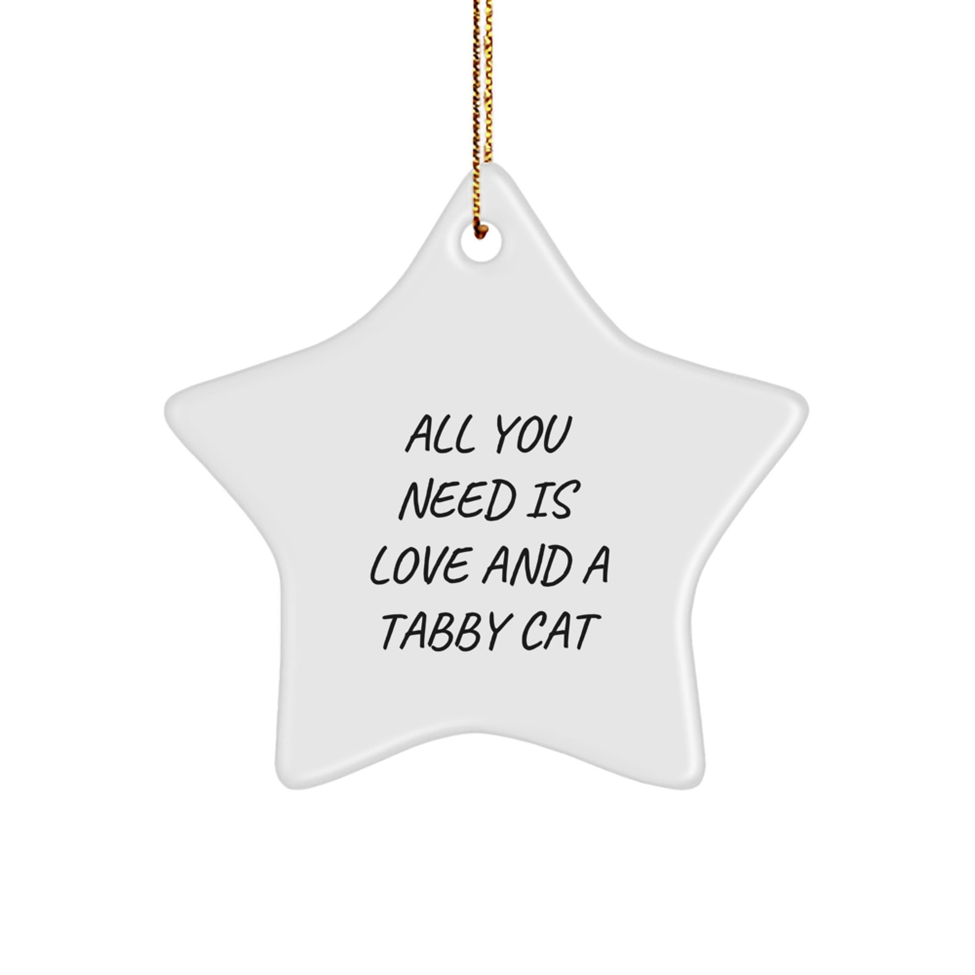 Tabby Cat Lover Gifts from Friends for Christmas Decoration Star Ornament, 'All You Need Is Love And A Tabby Cat', Funny Gift for Tabby Cat Enthusiasts - Image 1