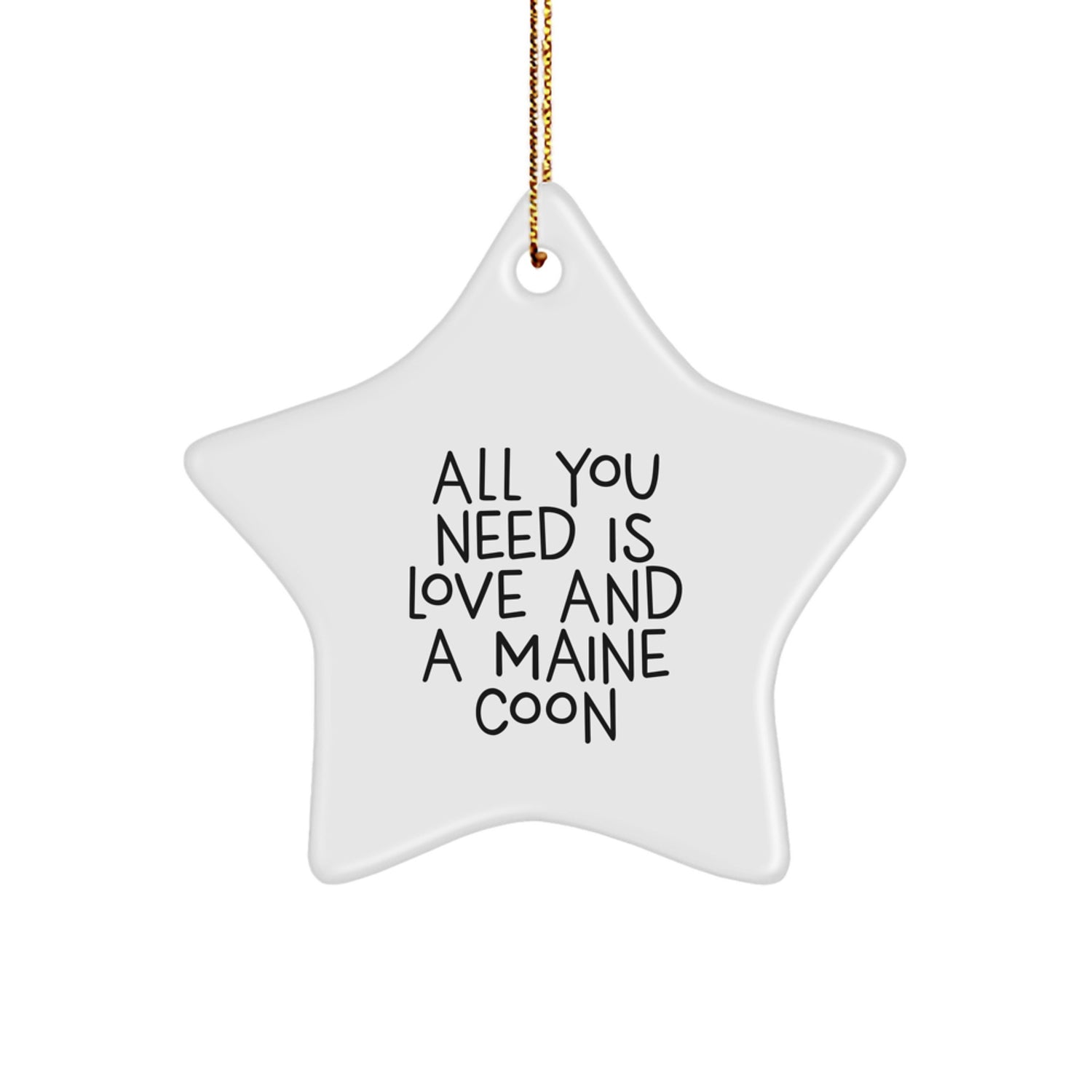 Funny Maine Coon Cat Gifts for Men, Women, and Friends - 'All You Need Is Love And A Maine Coon' Star Ornament for Christmas Unique Gifts from Family - Image 1