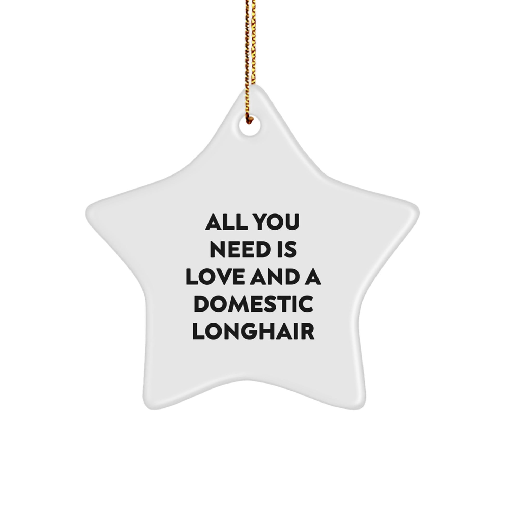 Domestic Longhair Cat Gifts from Friends, Christmas Star Ornament with 'All You Need Is Love And A Domestic Longhair' Quote, Perfect for Family, Men, or Women - Image 1
