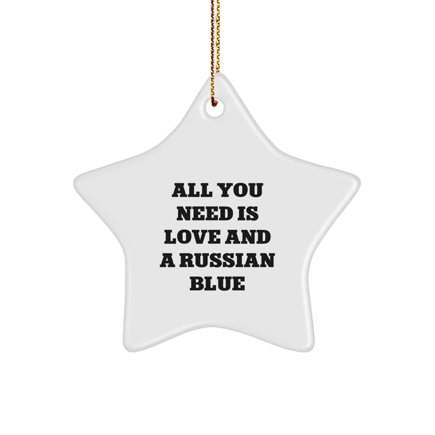 Russian Blue Cat Gifts from Family - All You Need Is Love And A Russian Blue Star Ornament for Christmas - Image 1