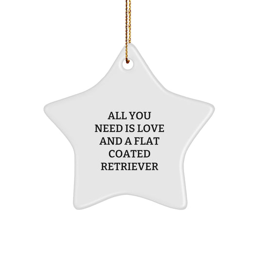 Funny Flat Coated Retriever Dog Gifts from Friends for Christmas - Star Ornament with 'All You Need Is Love And A Flat Coated Retriever' Quote - Image 1