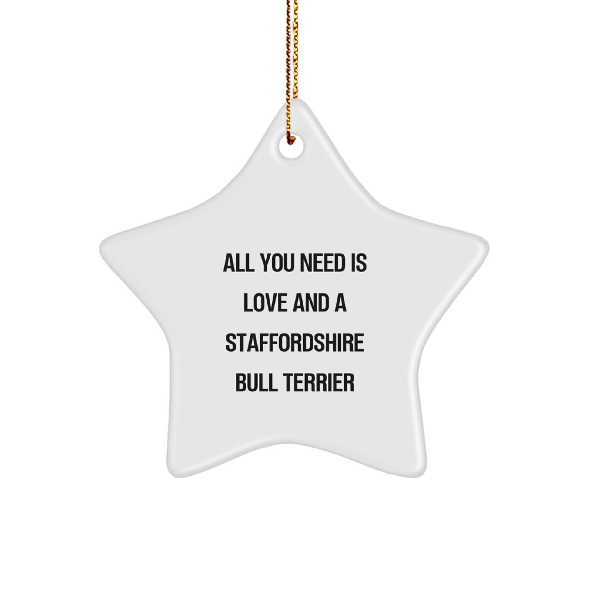 Staffordshire Bull Terrier Dog Lovers Gift, 'All You Need Is Love' Star Ornament for Friends, Family, or Coworkers, Christmas Unique Gifts - Image 1