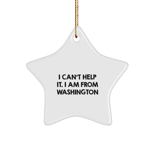Washington Star Ornament, Funny Quote Gifts from Washington, Perfect for Washington, Star Ornament for Christmas, I Can't Help It. I Am From Washington - Image 1