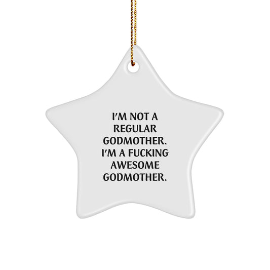 Funny Godmother Gifts from Men, Women, or Friends for Christmas Unique Gifts - I'm Not A Regular Godmother. I'm A F--king Awesome Godmother. Star Ornament - Image 1