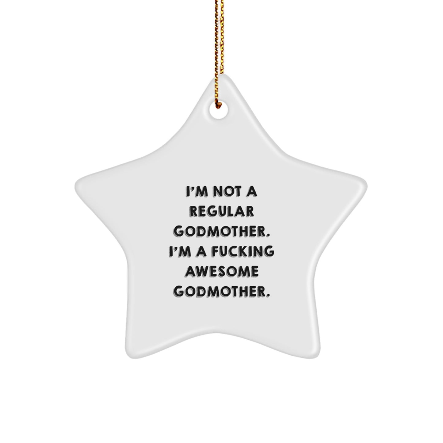 Funny Godmother Gifts from Men, Women, Friends, or Family - 'I'm Not A Regular Godmother. I'm A F--king Awesome Godmother.' Star Ornament for Christmas Unique Gifts - Image 1