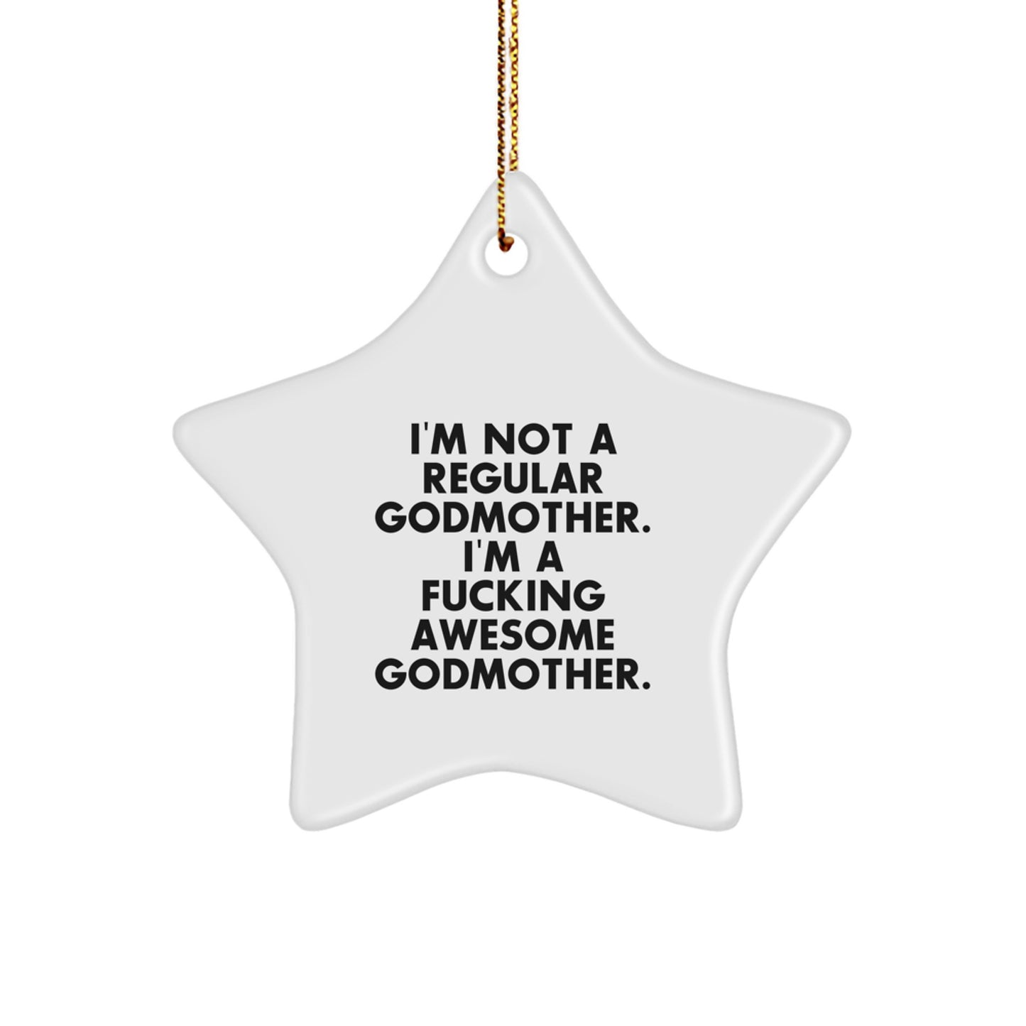 Funny Godmother Gifts from Men Women Friends Coworkers Family - I'm Not A F--king Awesome Godmother Star Ornament for Christmas Unique Gifts - Image 1