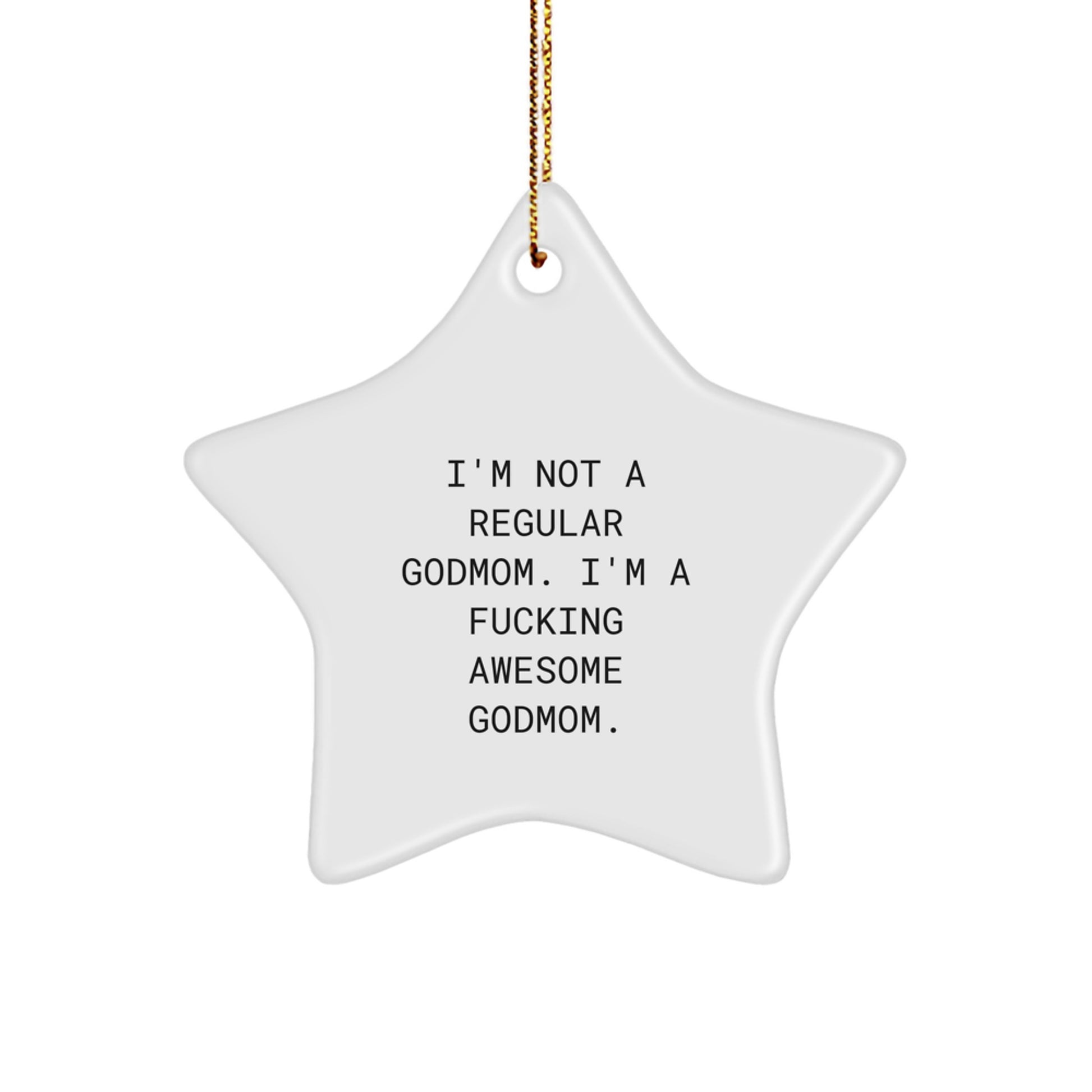Funny Godmom Gifts from Men - Star Ornament with 'I'm Not A Regular Godmom. I'm A F--king Awesome Godmom.' Quote, White, Christmas Unique Gifts for Godmom - Image 1