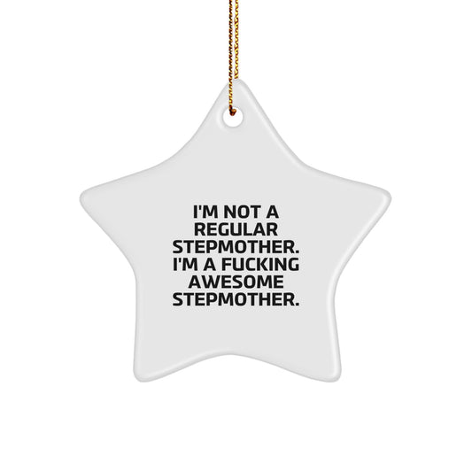 Funny Stepmother Gifts Christmas Star Ornament - 'I'm Not A Regular Stepmother. I'm A F--king Awesome Stepmother.' - Image 1