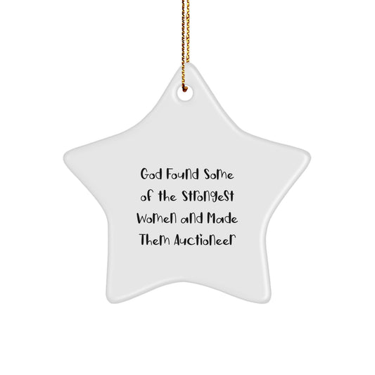 Funny Auctioneer Gifts from Women, Star Ornament for Auctioneer, Christmas Unique Gifts, 'God Found Some Of The Strongest Women And Made Them Auctioneer' - Image 1