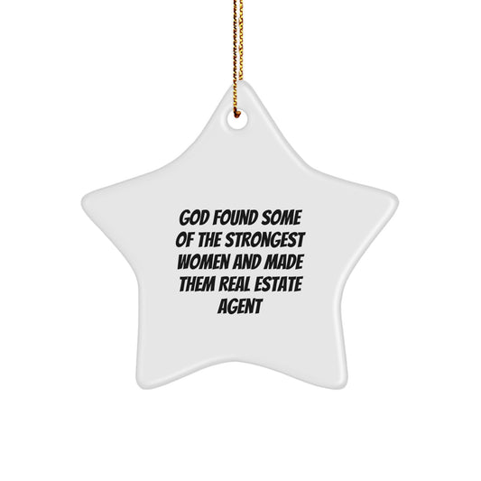 Funny Real Estate Agent Star Ornament Gifts from Men to Strong Women Friends, 'God Found Some Of The Strongest Women And Made Them Real Estate Agent' Christmas Unique Gifts for Real Estate Agents - Image 1