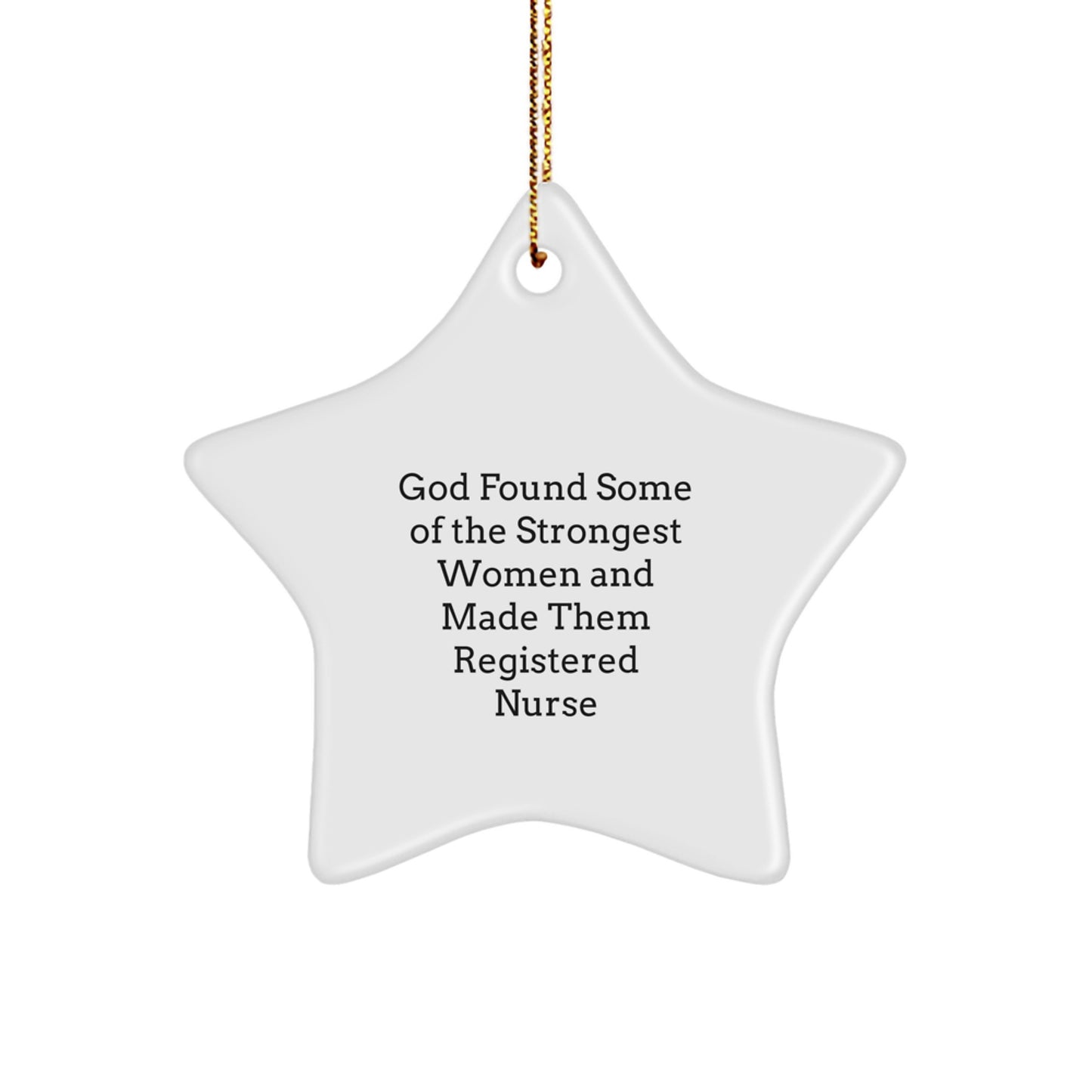 Funny Quote Gift for Registered Nurse, God Found Some Of The Strongest Women Star Ornament, Christmas Unique Nurse Gifts from Family, Friends, Coworkers - Image 1