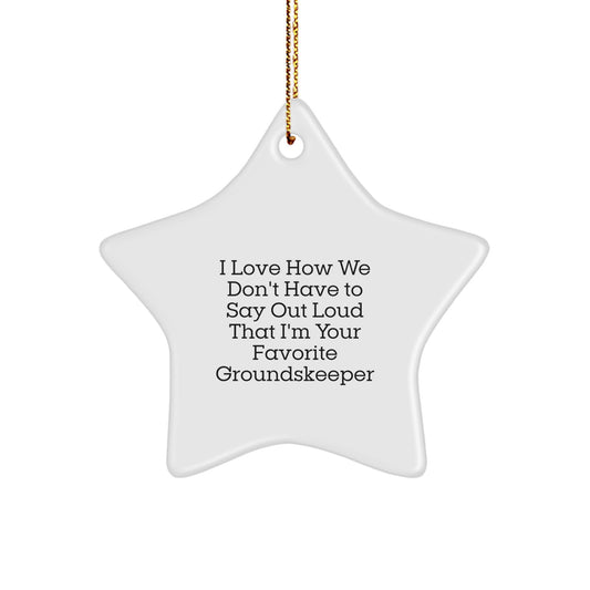 Funny groundskeeper Gifts for Men, Unique Star Ornaments with I Love How We Don't Have To Say Out Loud That I'm Your Favorite groundskeeper Quote, Christmas Decoration - Image 1