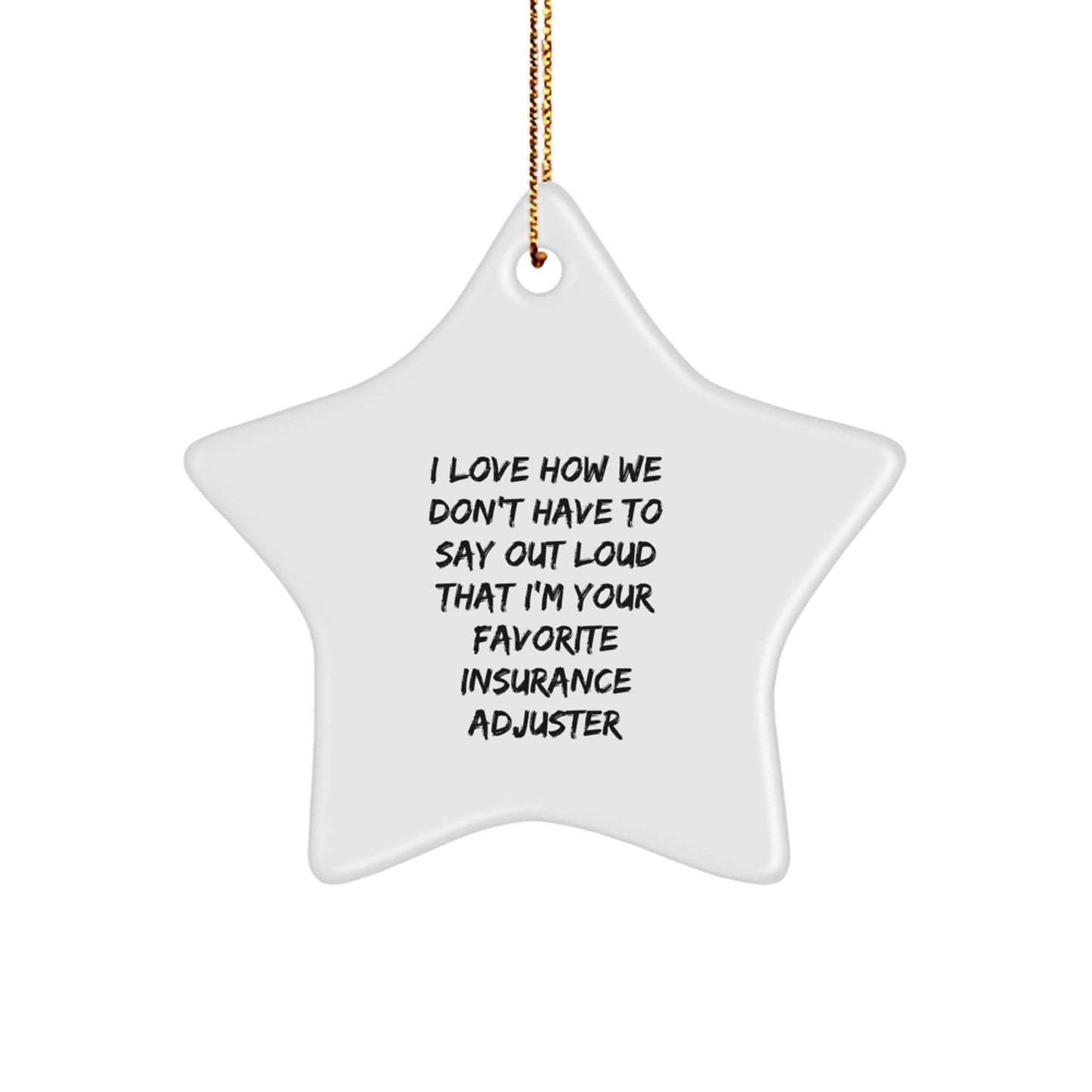 Funny Insurance Adjuster Gifts from Coworkers, Star Ornament with Quote 'I Love How We Don't Have To Say Out Loud', Christmas Unique Gifts for Insurance Adjuster Men - Image 1