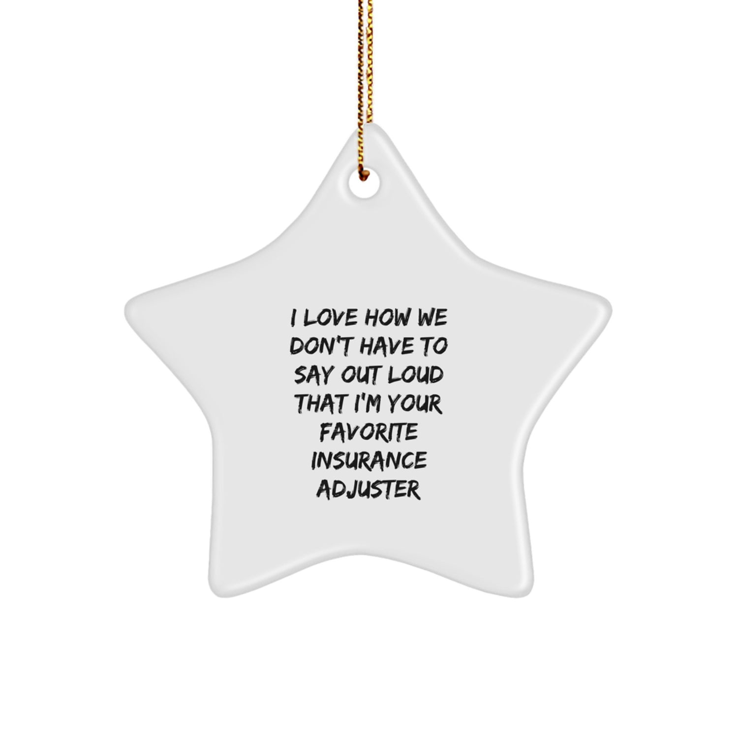 Funny Insurance Adjuster Gifts from Coworkers, Star Ornament with Quote 'I Love How We Don't Have To Say Out Loud', Christmas Unique Gifts for Insurance Adjuster Men - Image 1