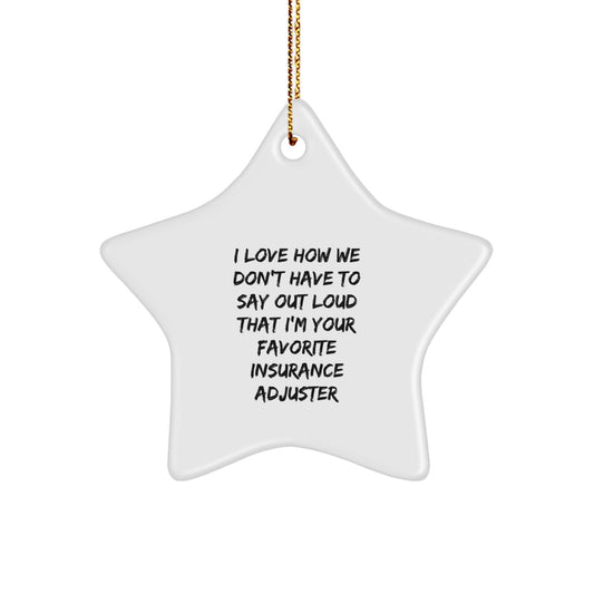 Funny Insurance Adjuster Gifts from Coworkers, Star Ornament with Quote 'I Love How We Don't Have To Say Out Loud', Christmas Unique Gifts for Insurance Adjuster Men - Image 1
