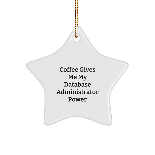 Funny Database Administrator Gifts from Friends for Christmas - Coffee Gives Me Power Star Ornament - Image 1
