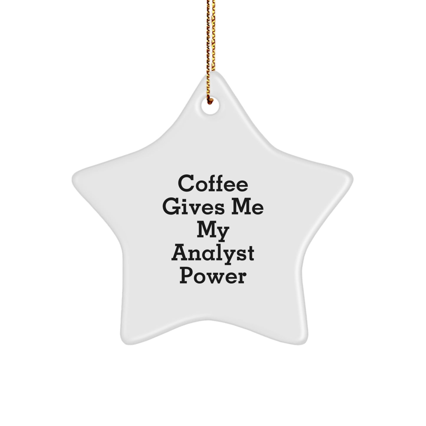Funny Analyst Gifts from Friends for Men Star Ornament, Coffee Gives Me My Analyst Power Christmas Unique Decorations - Image 1