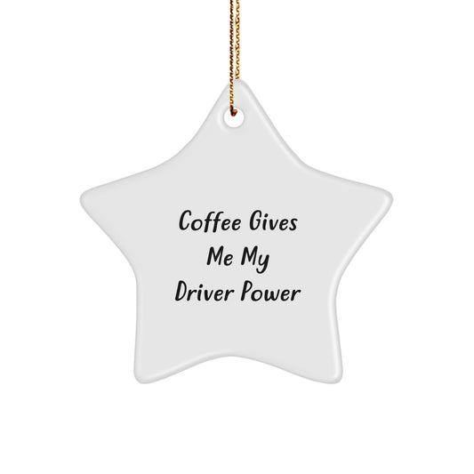 Funny Driver Gifts from Friends for Christmas - Coffee Gives Me My Driver Power Star Ornament - Image 1