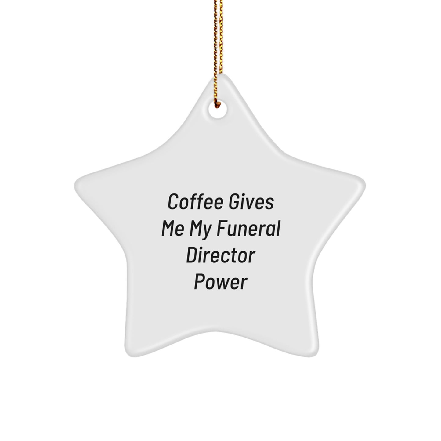 Gifts from Friends for Funeral Director - 'Coffee Gives Me My Funeral Director Power' Star Ornament, Christmas Unique Gifts for Men, Women, and Coworkers - Image 1