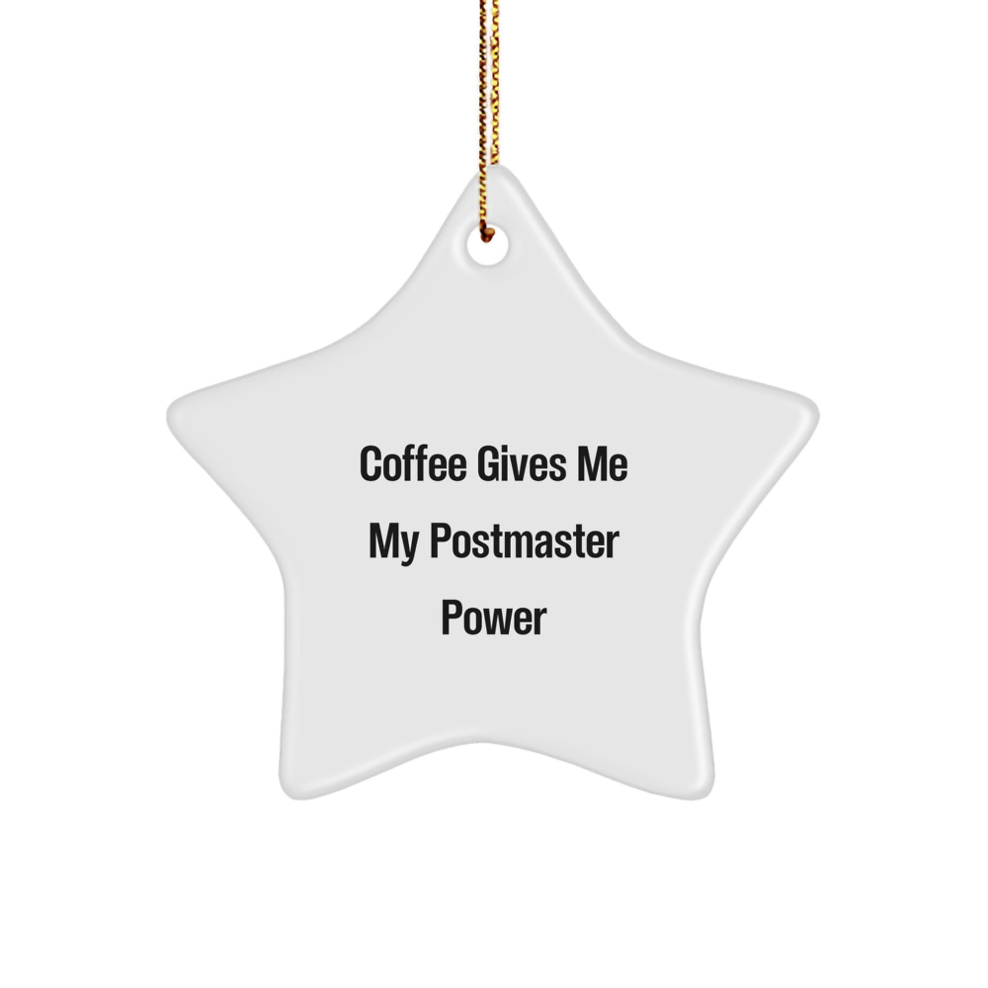 Funny Postmaster Gifts for Men, Postmaster Christmas Unique Gifts from Friends, 'Coffee Gives Me My Postmaster Power' Star Ornament - Image 1