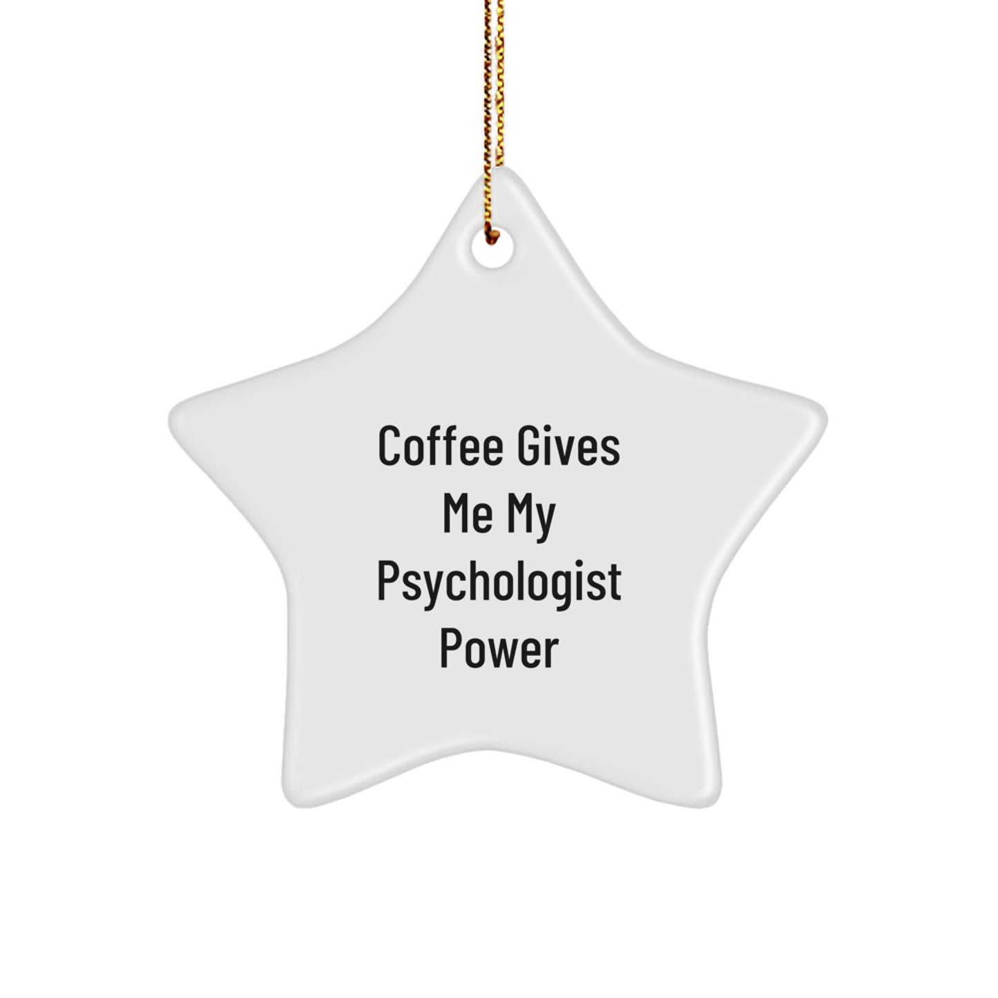 Funny Psychologist Gifts from Men for Women - Christmas Unique Star Ornament Gifts for Psychologist Friends - 'Coffee Gives Me My Psychologist Power' - Image 1