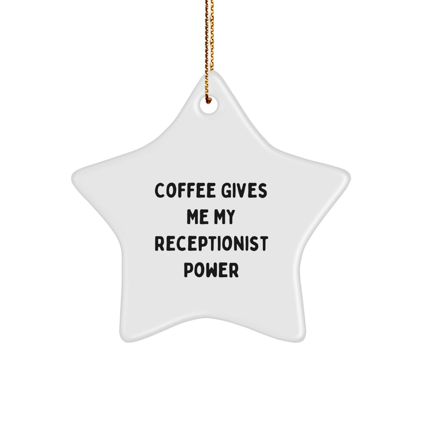 Funny Receptionist Gifts from Friends for Christmas - 'Coffee Gives Me My Receptionist Power' Star Ornament - Image 1