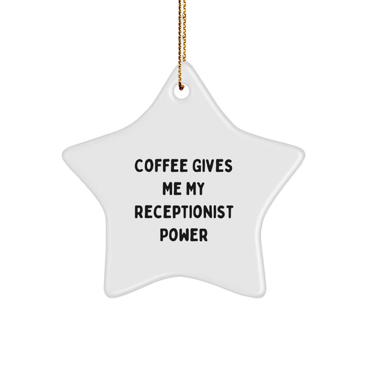 Funny Receptionist Gifts from Friends for Christmas - 'Coffee Gives Me My Receptionist Power' Star Ornament - Image 1