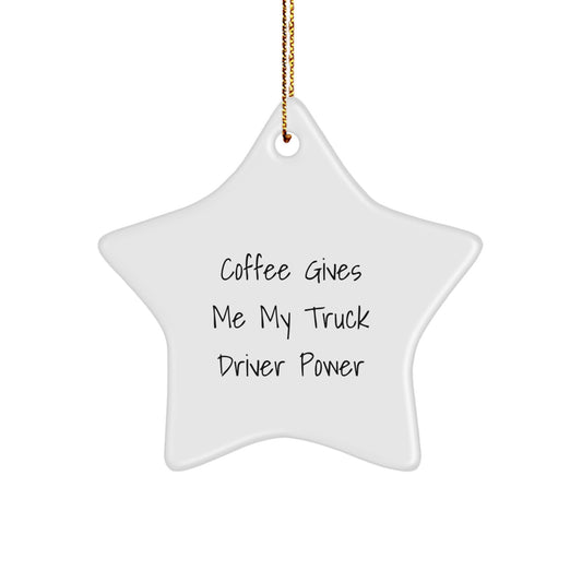 Truck Driver Power Gifts from Friends for Christmas - Funny Star Ornament, Coffee Gives Me My Truck Driver Power - Image 1